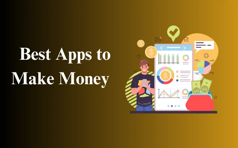Best Apps to Make Money: A Comprehensive Guide to the Best Money-Making Apps in 2025