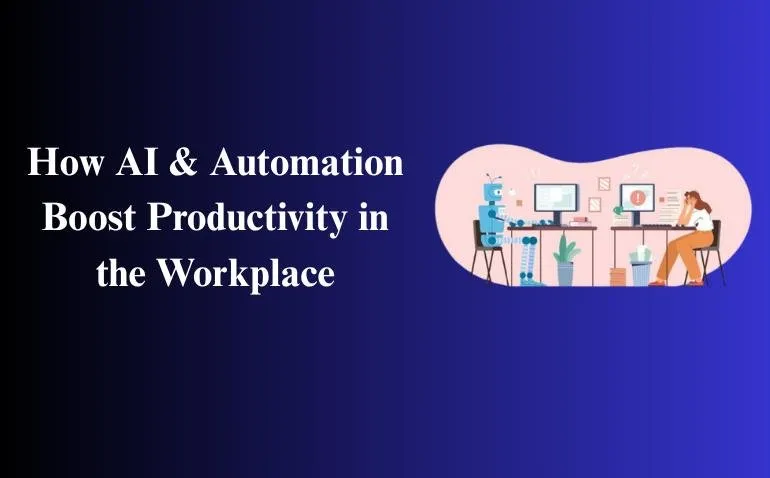 How AI & Automation Boost Productivity in the Workplace
