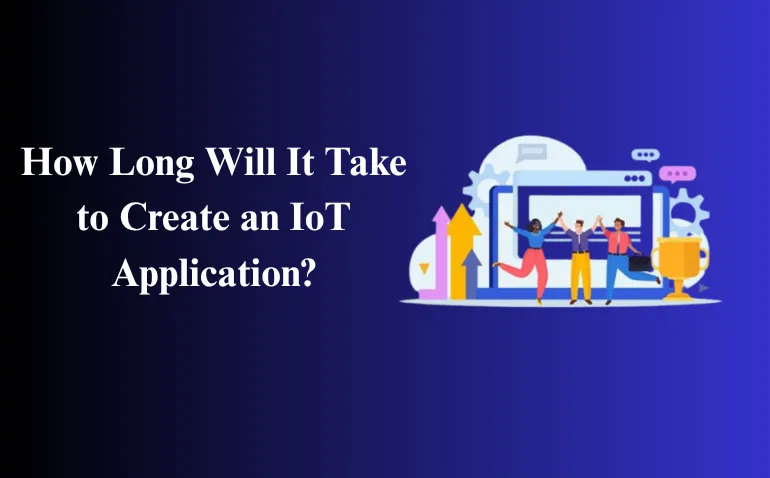 How Long Will It Take to Create an IoT Application?