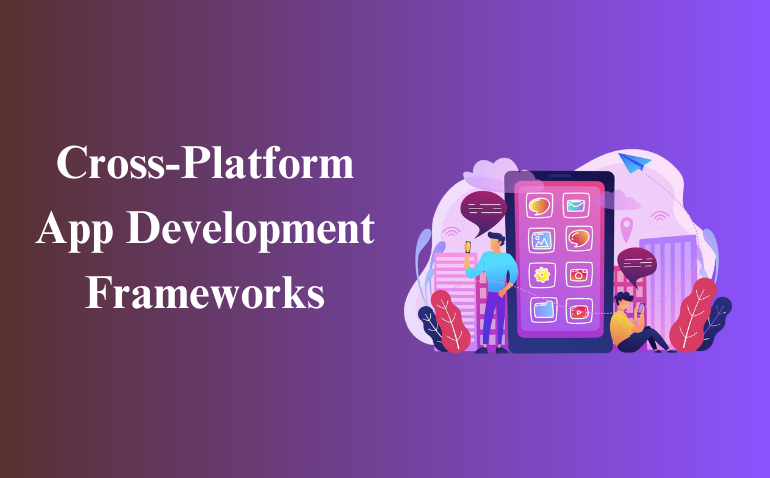 Cross-Platform App Development Frameworks