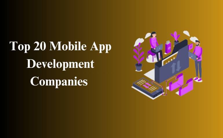 Top 20 Mobile App Development Companies