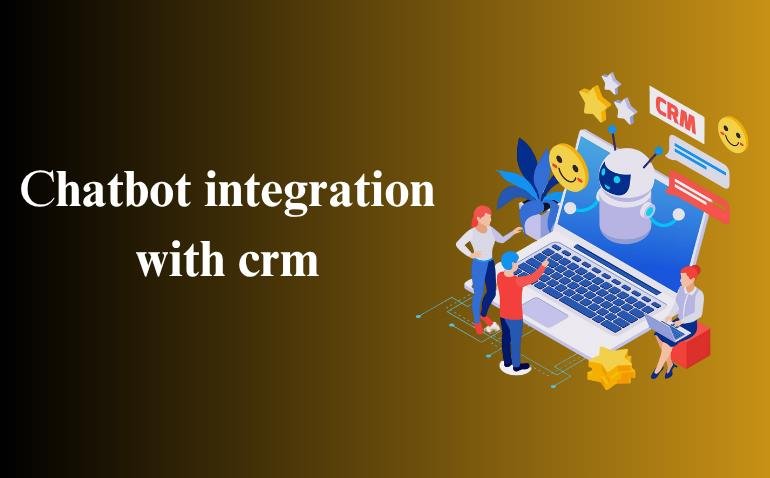 Chatbot integration with crm