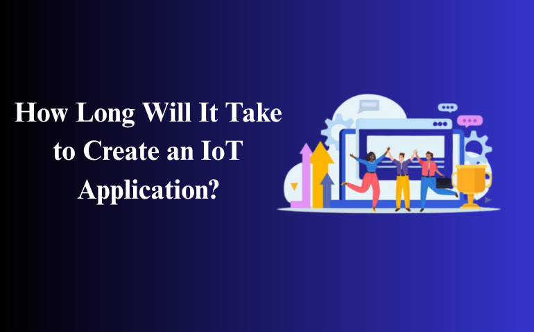 How Long Will It Take to Create an IoT Application